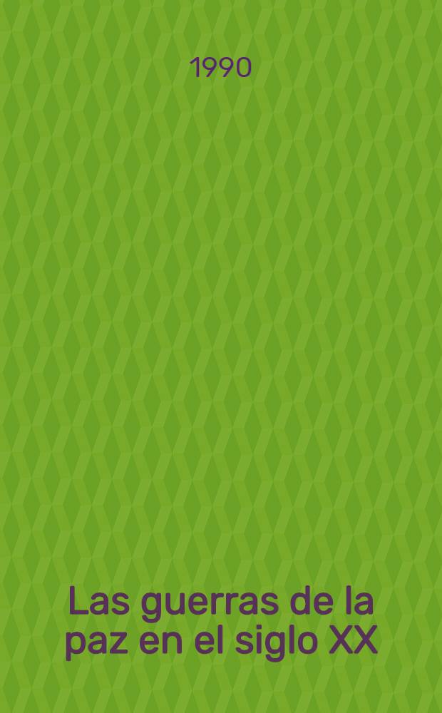Las guerras de la paz en el siglo XX