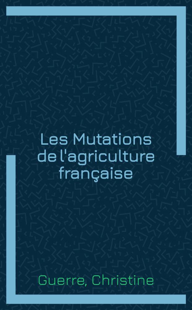 Les Mutations de l'agriculture française