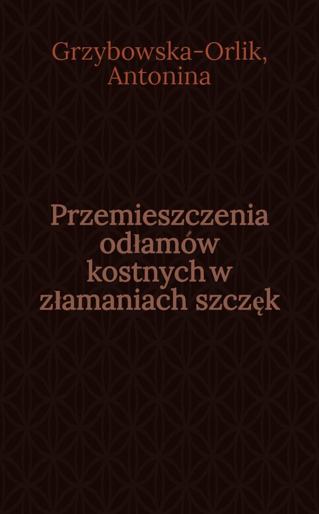 Przemieszczenia odłam&oacute;w kostnych w złamaniach szczęk