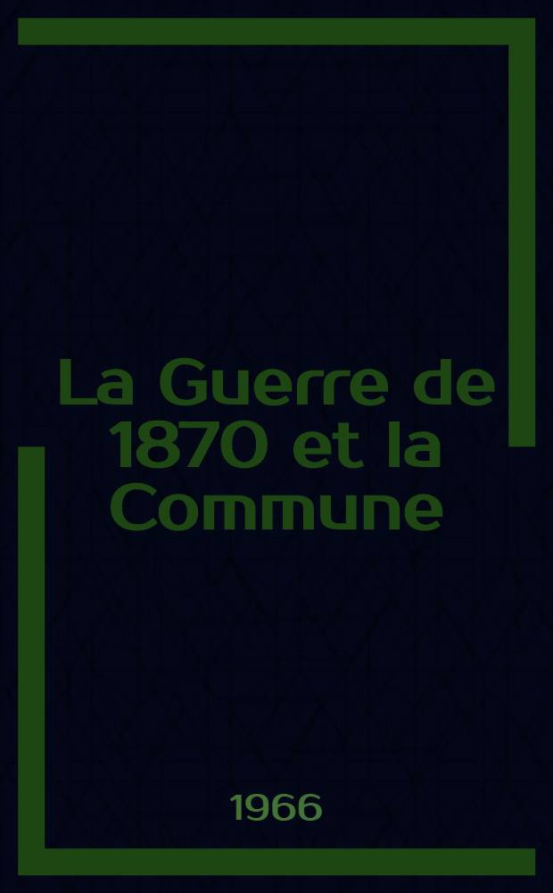 La Guerre de 1870 et la Commune