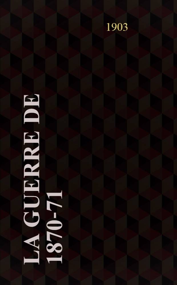 La Guerre de 1870-71 : Campagne de l'armée du Nord