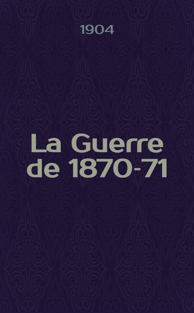 La Guerre de 1870-71 : Les opérations autour de Metz : Du 13 au 18 août : (Documents annexes)