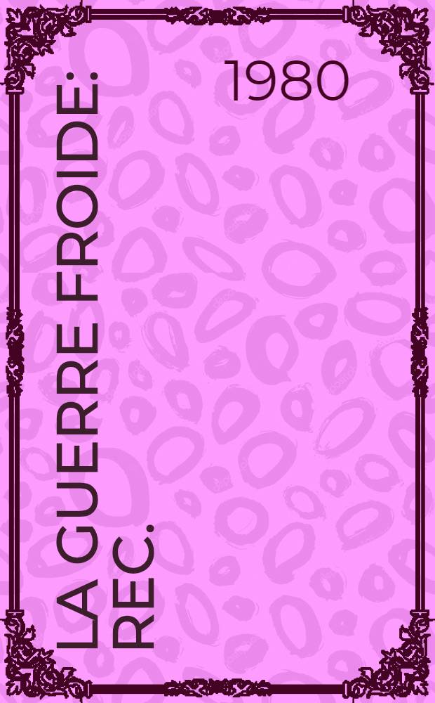 La Guerre froide : Rec.