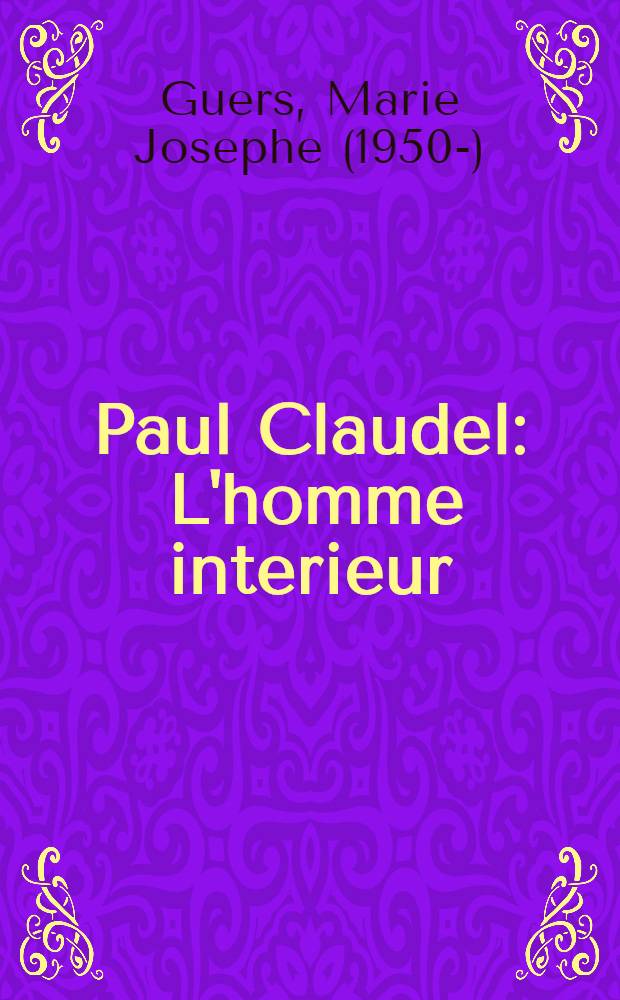 Paul Claudel : L'homme interieur