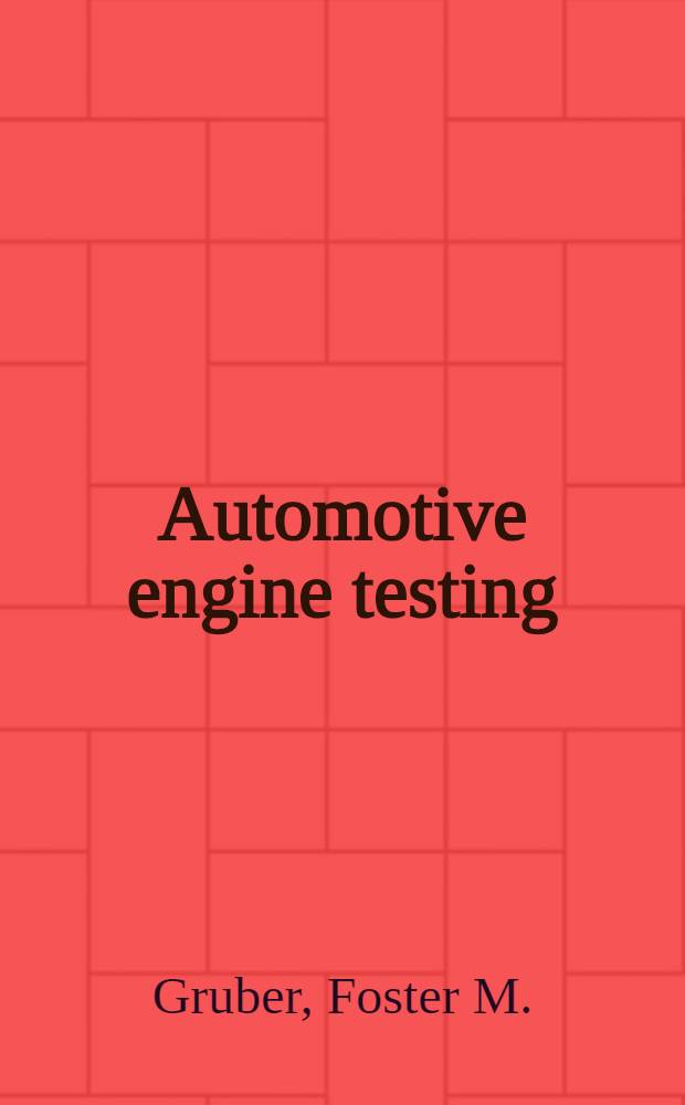 Automotive engine testing : A manual of test procedure