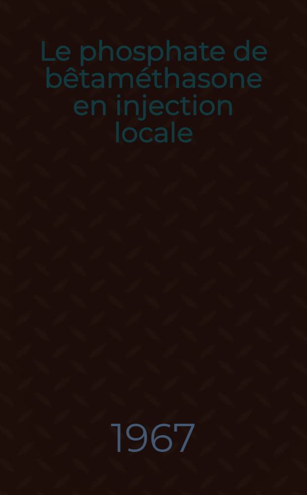 Le phosphate de bêtaméthasone en injection locale : Ses indications en stomatologie : Thèse ..