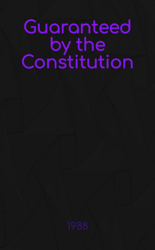Guaranteed by the Constitution : On the basic rights of citizens