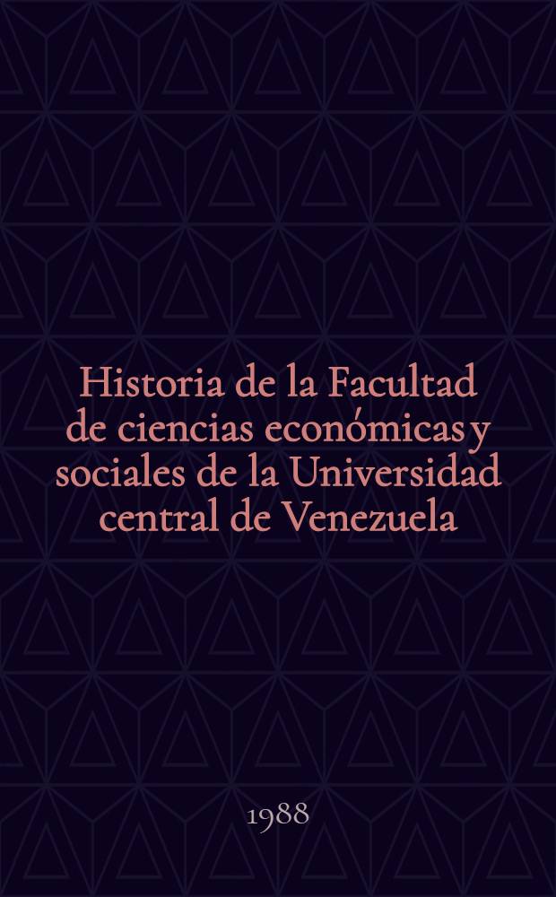 Historia de la Facultad de ciencias económicas y sociales de la Universidad central de Venezuela
