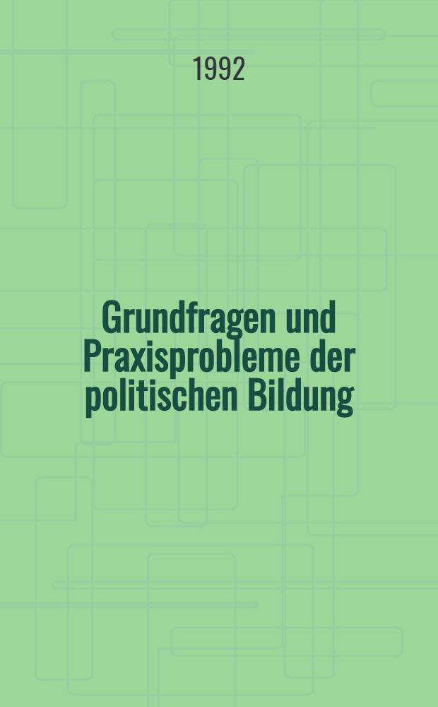 Grundfragen und Praxisprobleme der politischen Bildung : Ein Studienbuch