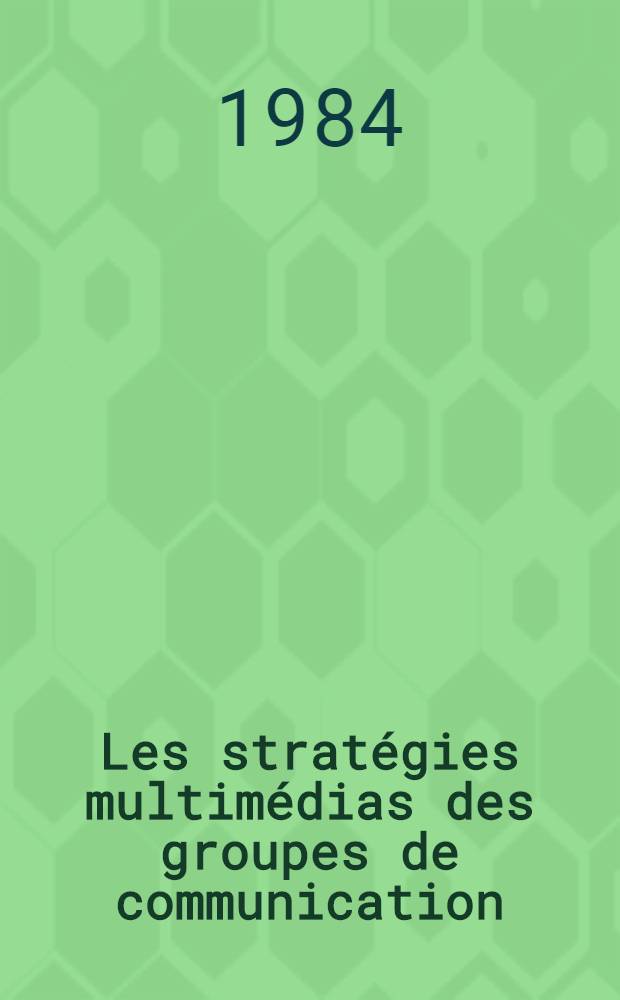 Les stratégies multimédias des groupes de communication