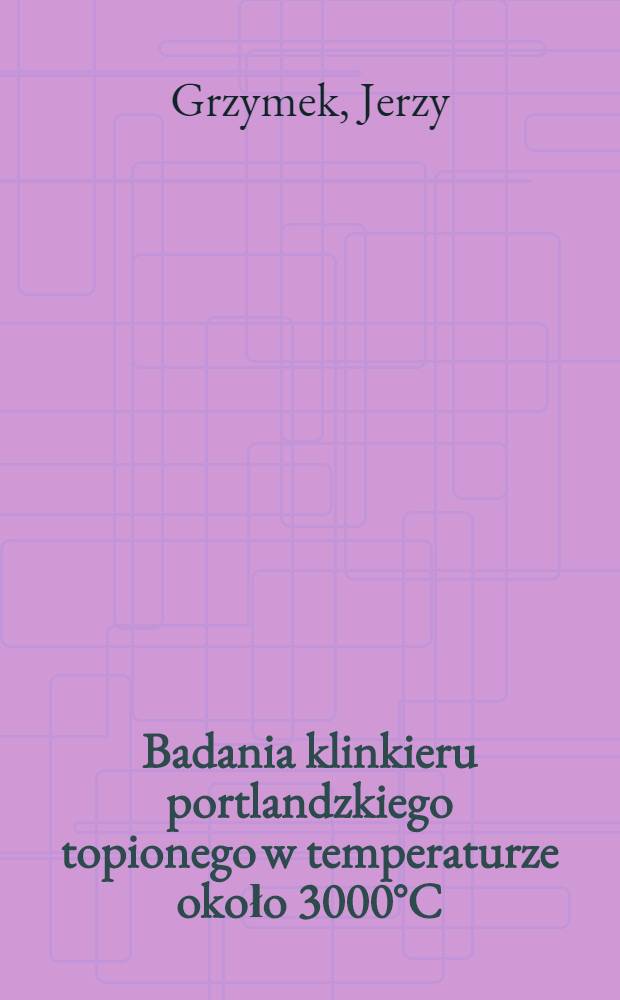 Badania klinkieru portlandzkiego topionego w temperaturze około 3000&deg;C