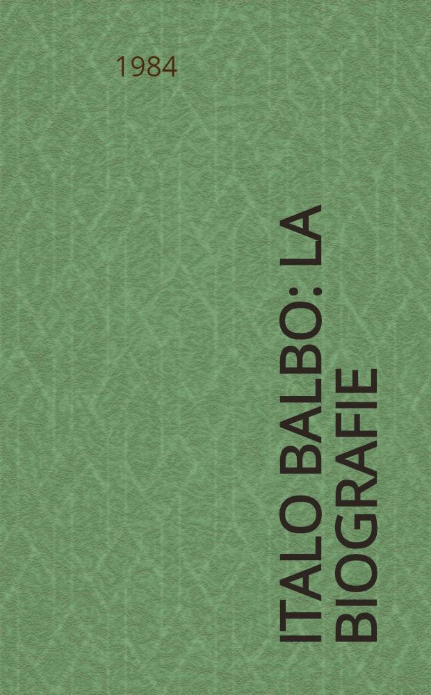 Italo Balbo : La biografie