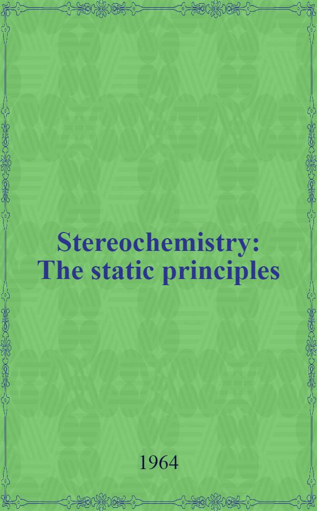 Stereochemistry : The static principles
