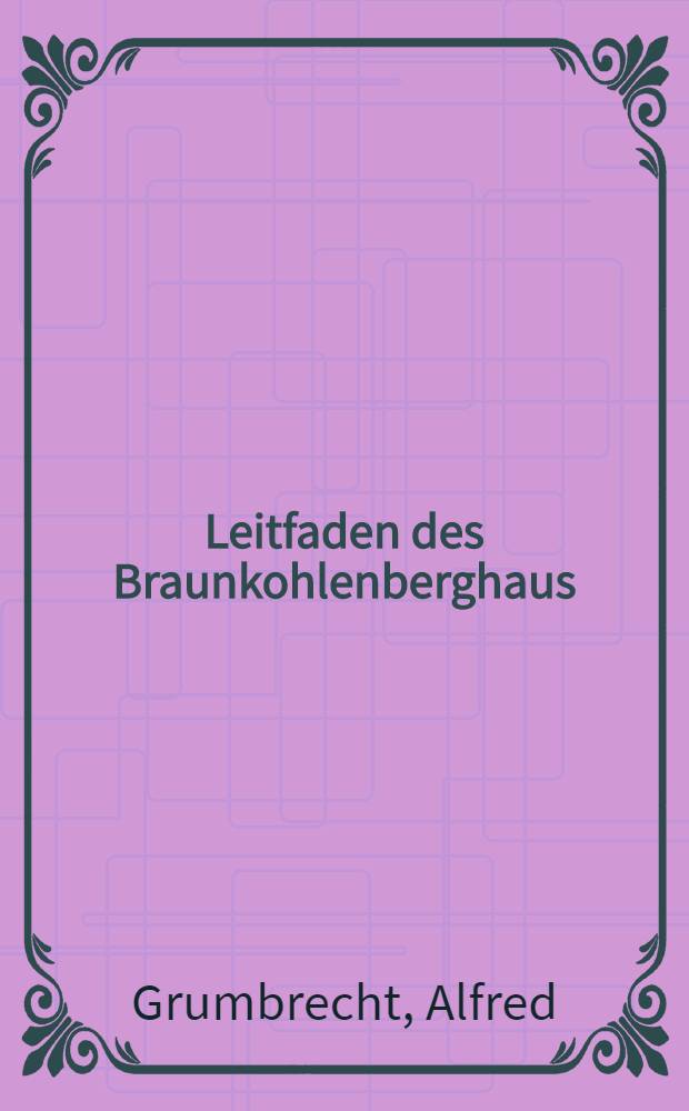 Leitfaden des Braunkohlenberghaus