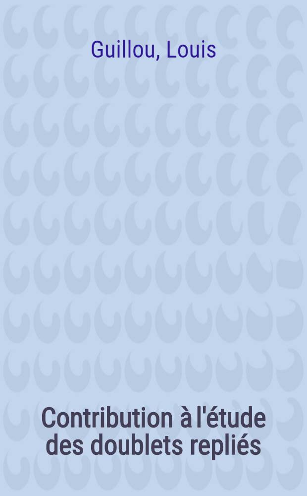 Contribution &agrave; l'&eacute;tude des doublets repli&eacute;s : &Eacute;tude du couplage : Applications : Th&egrave;se pr&eacute;s. devant l'Univ. de Rennes ..
