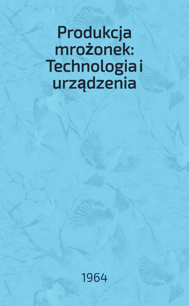 Produkcja mrożonek : Technologia i urządzenia