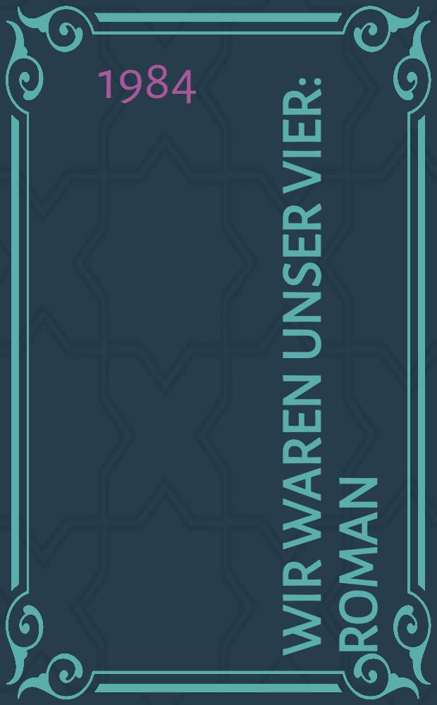 Wir waren unser vier : Roman