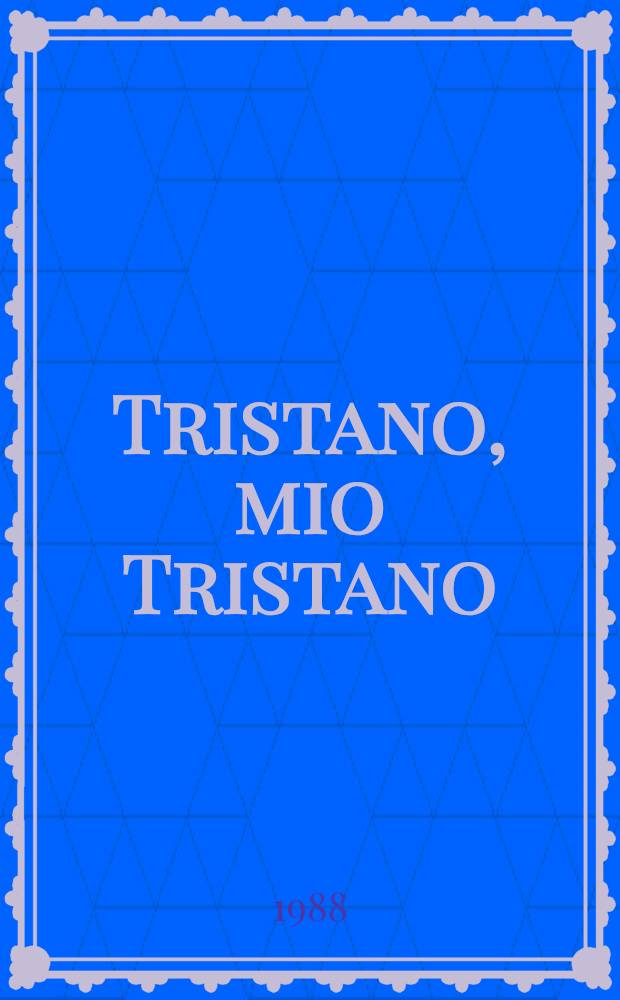Tristano, mio Tristano : Gli scrittori ital. e il caso Wagner