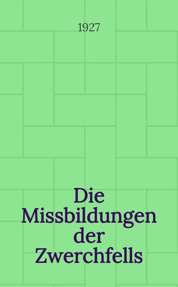Die Missbildungen der Zwerchfells