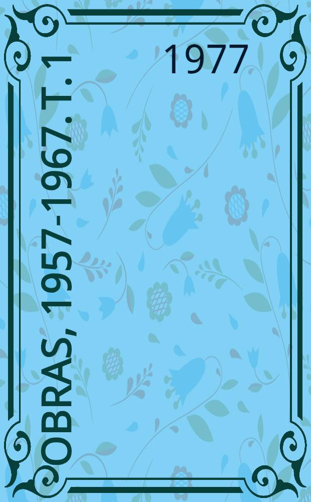 Obras, 1957-1967. T. 1 : [La acción armada]