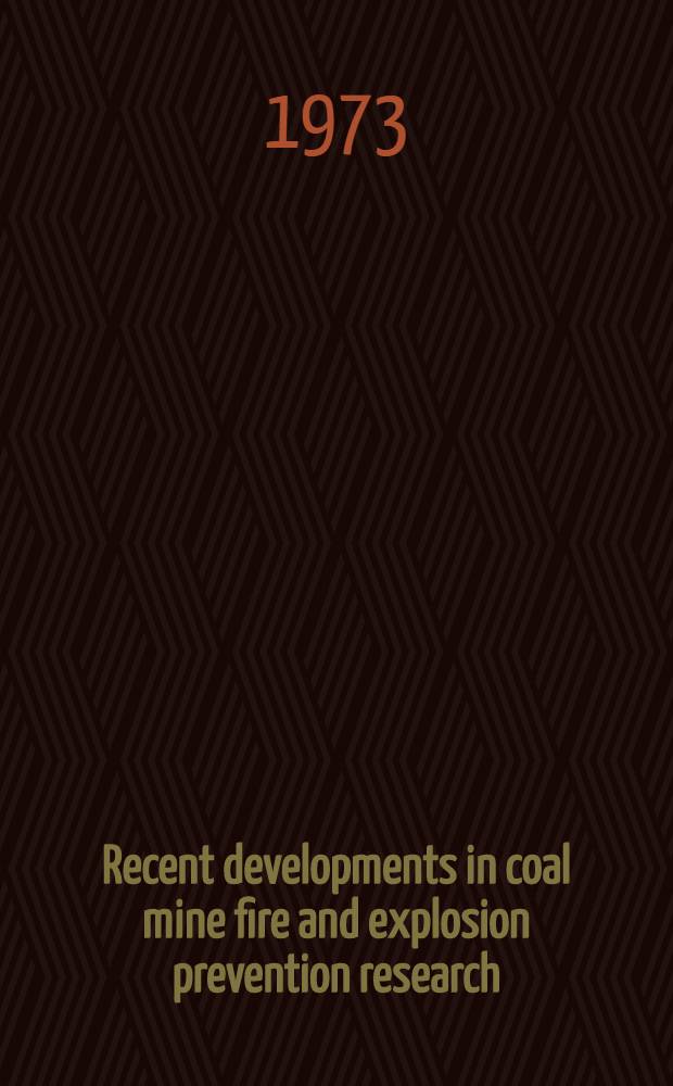 Recent developments in coal mine fire and explosion prevention research