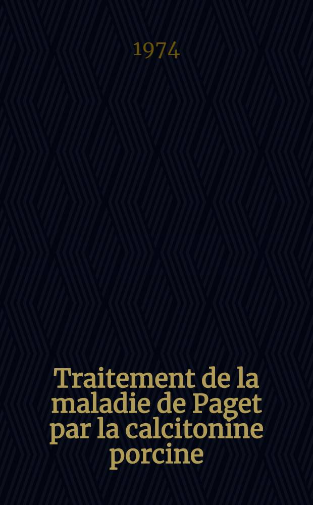 Traitement de la maladie de Paget par la calcitonine porcine : Thèse ..
