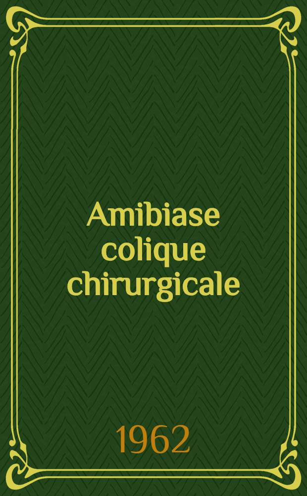 Amibiase colique chirurgicale : Thèse ..