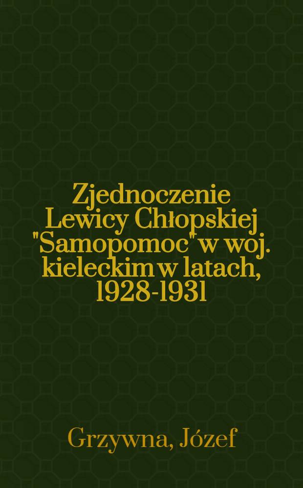Zjednoczenie Lewicy Chłopskiej "Samopomoc" w woj. kieleckim w latach, 1928-1931