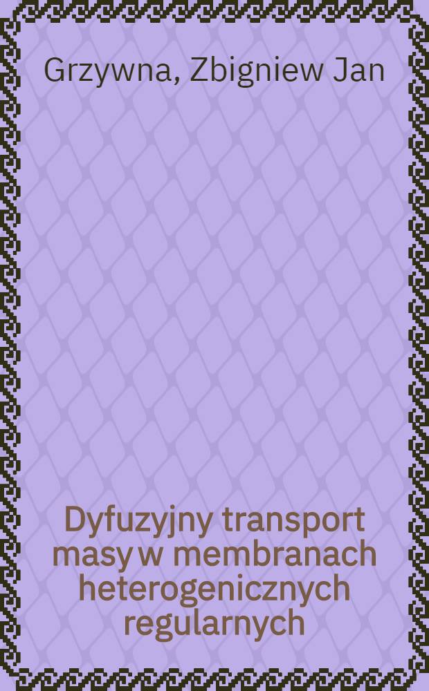 Dyfuzyjny transport masy w membranach heterogenicznych regularnych