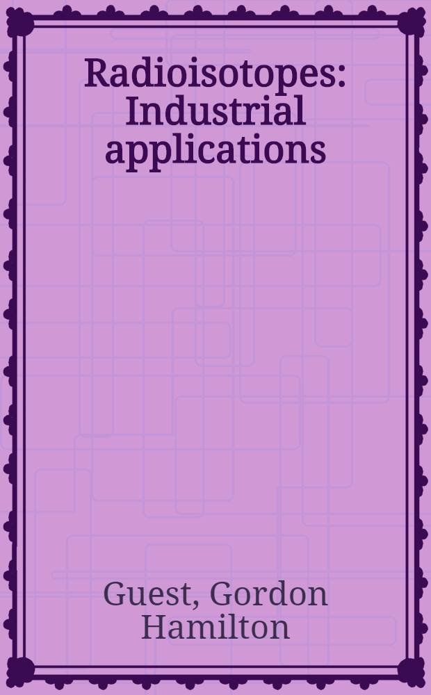 Radioisotopes : Industrial applications