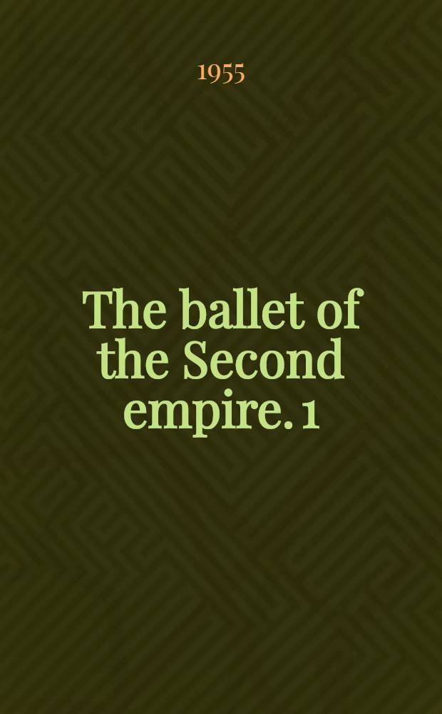 The ballet of the Second empire. [1] : 1847-1858
