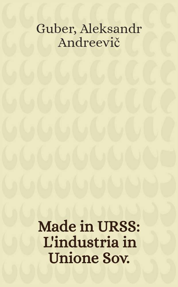 Made in URSS : L'industria in Unione Sov.