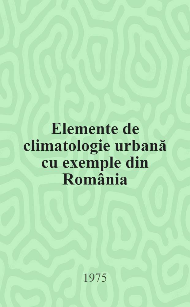 Elemente de climatologie urbană cu exemple din România