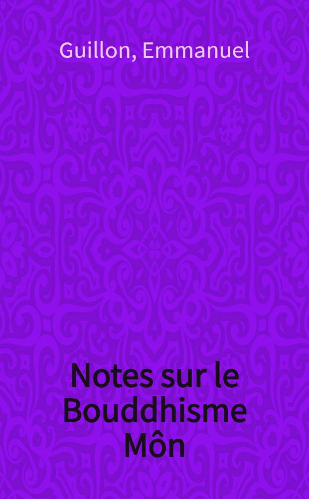 Notes sur le Bouddhisme M&ocirc;n