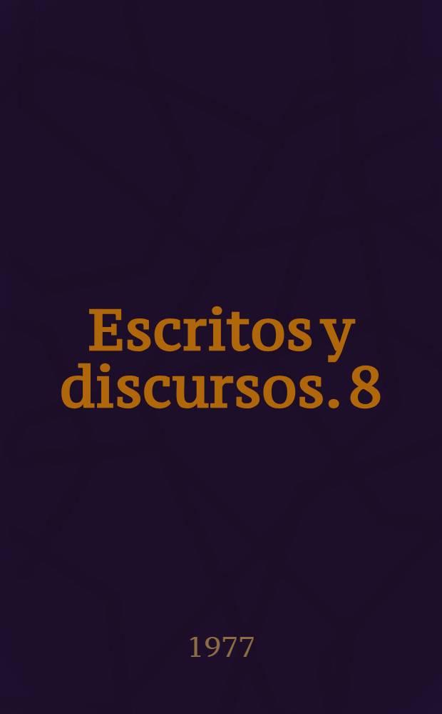 Escritos y discursos. 8