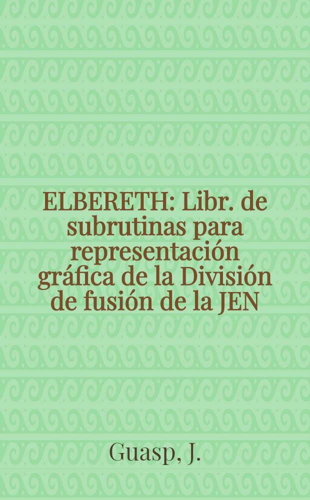 ELBERETH : Libr. de subrutinas para representación gráfica de la División de fusión de la JEN