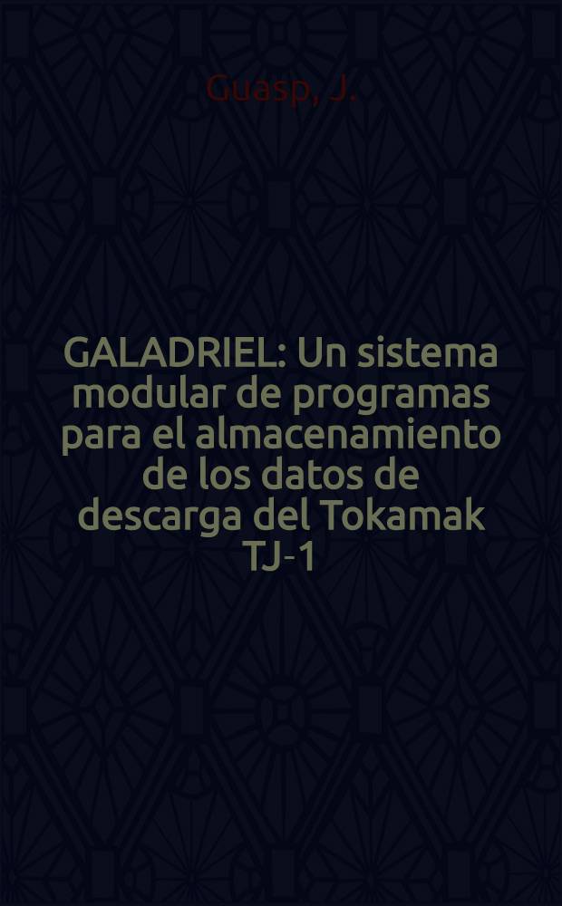 GALADRIEL : Un sistema modular de programas para el almacenamiento de los datos de descarga del Tokamak TJ-1