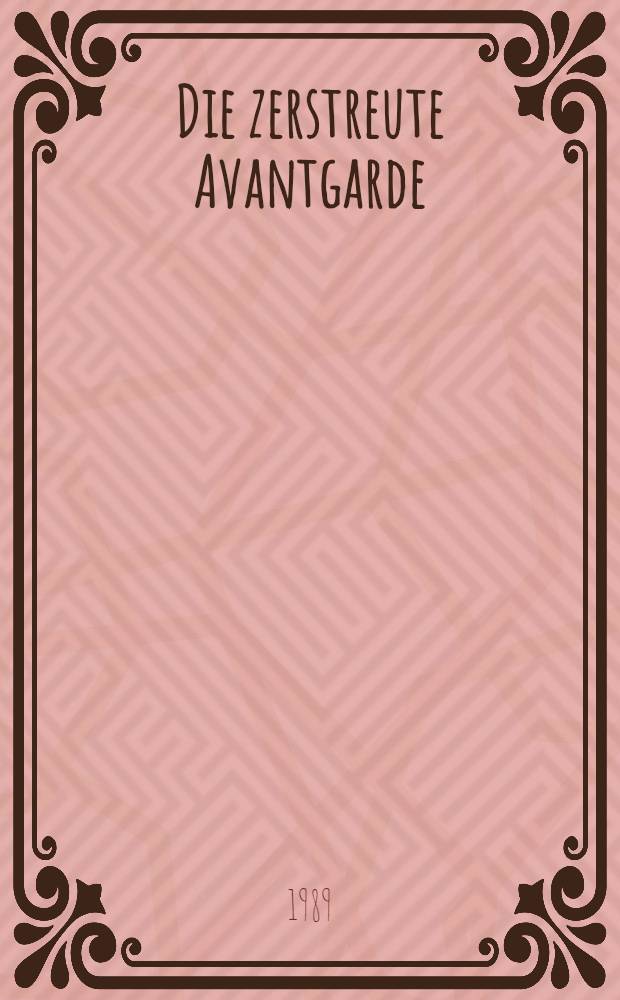 Die zerstreute Avantgarde : Strategische Kommunikation im Italien der 70er Jahre