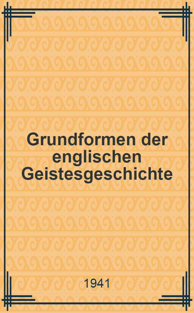 Grundformen der englischen Geistesgeschichte