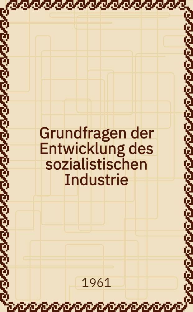 Grundfragen der Entwicklung des sozialistischen Industrie : Lesematerial
