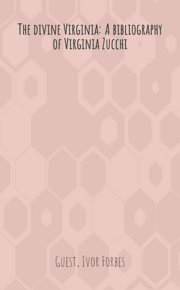 The divine Virginia : A bibliography of Virginia Zucchi