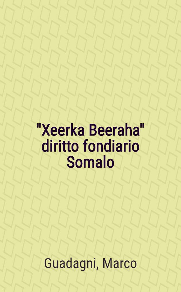 "Xeerka Beeraha" diritto fondiario Somalo : Le terre agr. dal regime consuetudinario e coloniale verso la riforma social