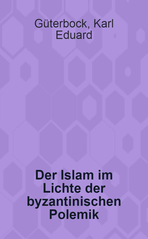 Der Islam im Lichte der byzantinischen Polemik