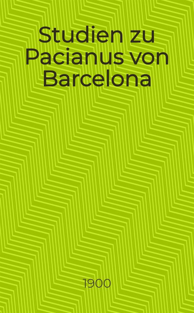 Studien zu Pacianus von Barcelona : Programm des kgl. Progymnasiums Schäftlarn für das Studienjahr 1900/1901