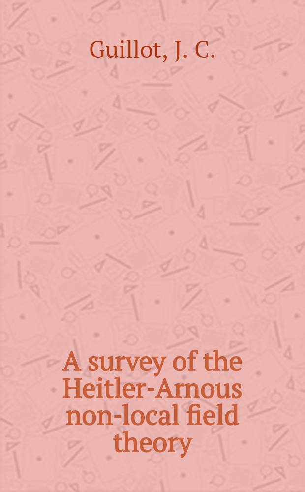 A survey of the Heitler-Arnous non-local field theory