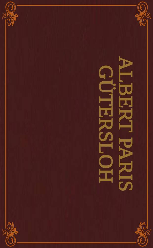 Albert Paris Gütersloh : Autor und Werk