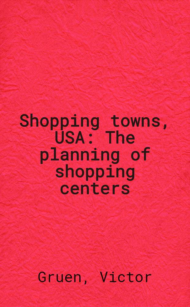 Shopping towns, USA : The planning of shopping centers