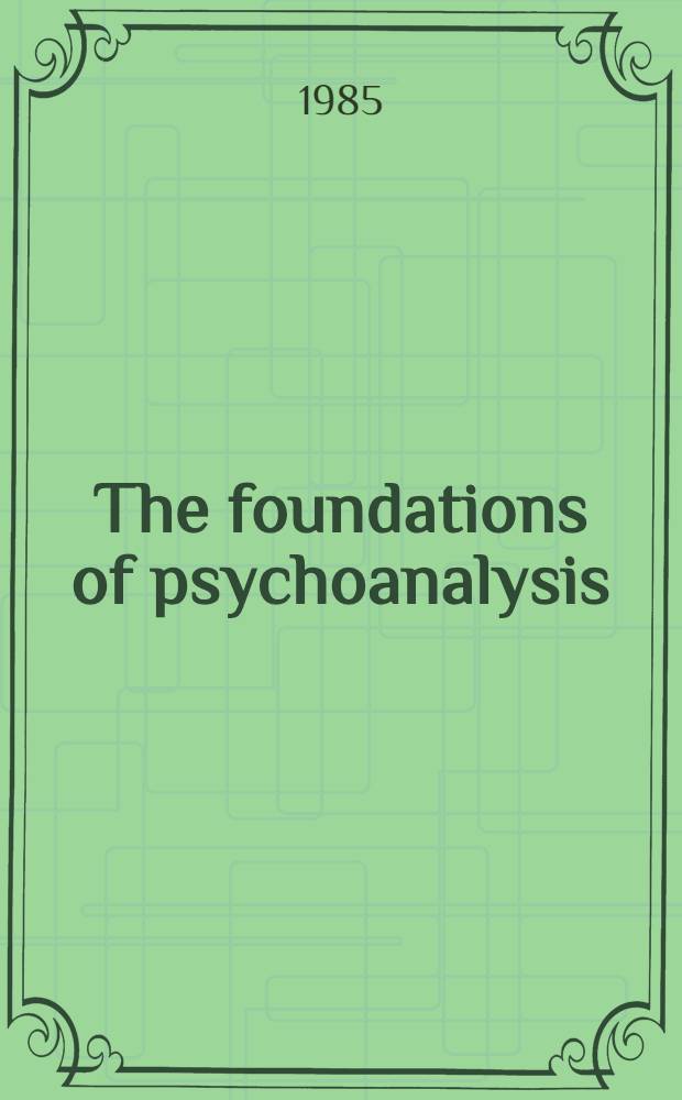 The foundations of psychoanalysis : A philos. critiaque