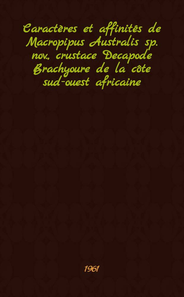 Caractères et affinités de Macropipus Australis sp. nov., crustace Decapode Brachyoure de la côte sud-ouest africaine