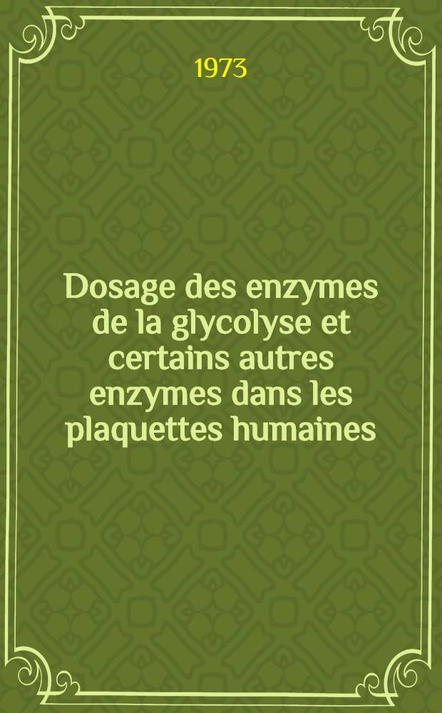 Dosage des enzymes de la glycolyse et certains autres enzymes dans les plaquettes humaines : Thèse ..